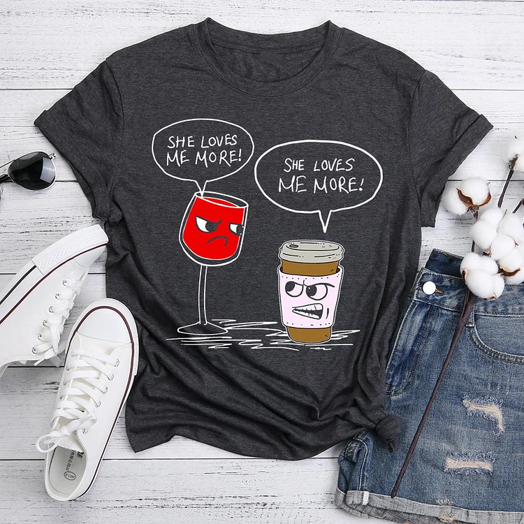 Wine And Coffee She Loves Me More Funny  T-Shirt Tee-05603