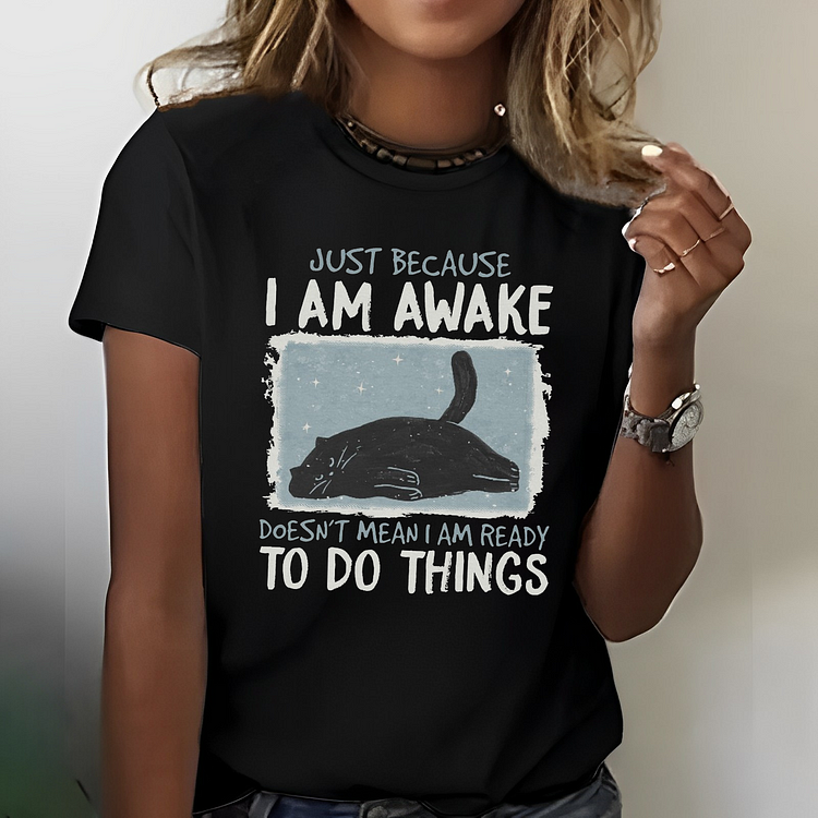 Just Because I Am Awake Doesn’T Mean I Am Ready To Do Thing Funny T-shirt