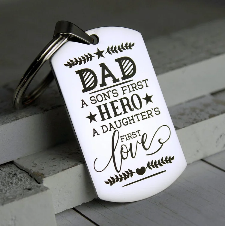 Dad, A Son's First Hero, A Daughter's First Love - Keychain/Necklace Dog Tag Great Gift for Dad