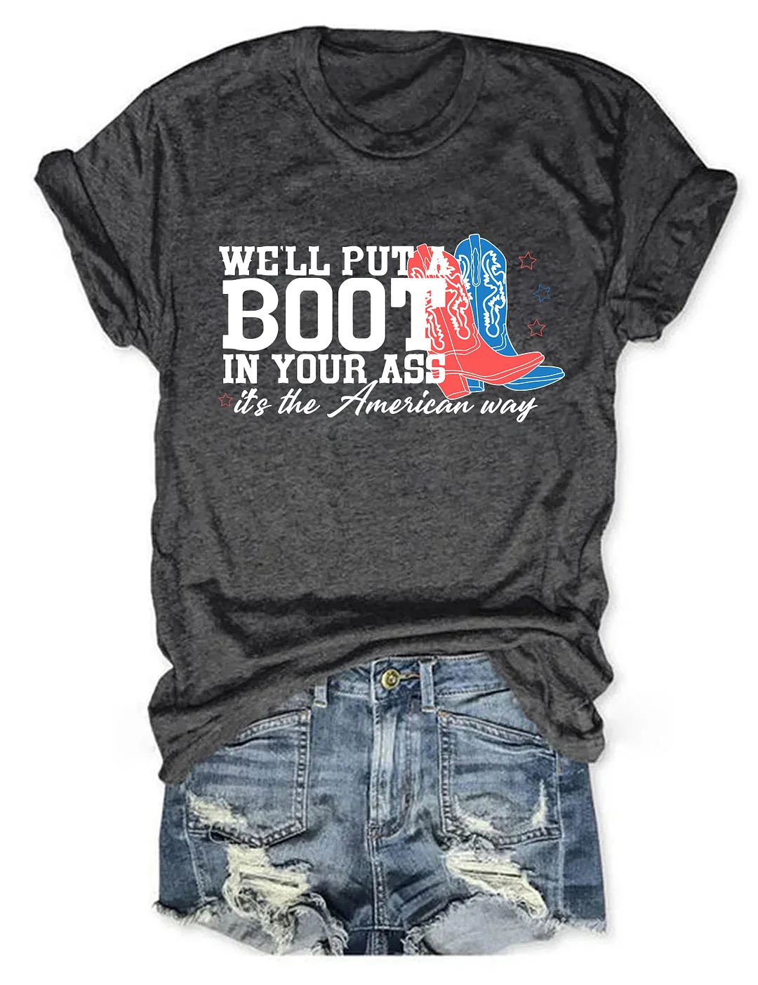 We'll Put A Boot In Your Ass T-shirt