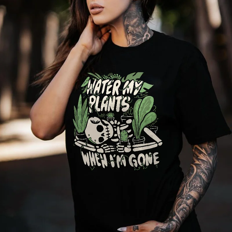 Water My Plants When I'm Die Printed Women's T-shirt -  