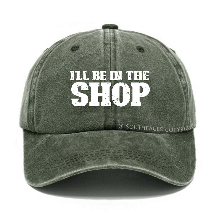 I'll Be In The Shop Funny Baseball Hat