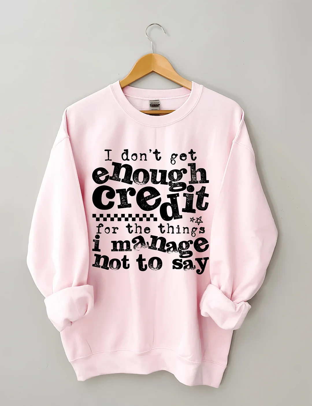 I Don't Get Enough Credit Sweatshirt