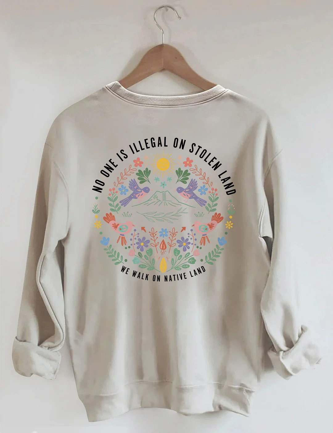 No One Is Illegal On Stolen Land We Walk On Native Land Sweatshirt