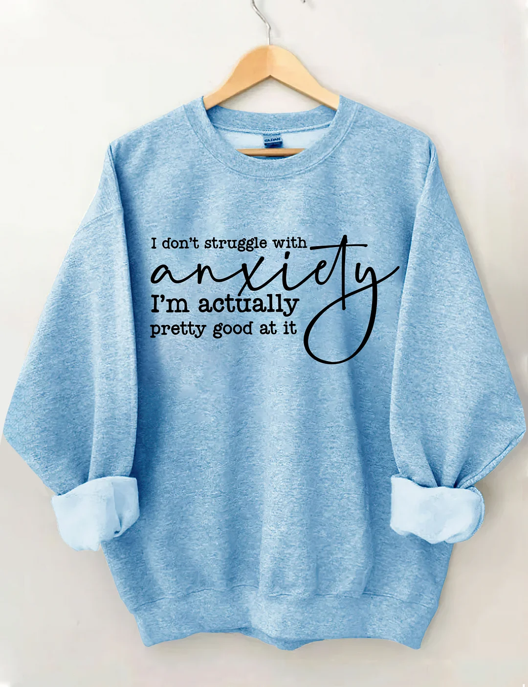 I Don't Struggle With Anxiety Sweatshirt