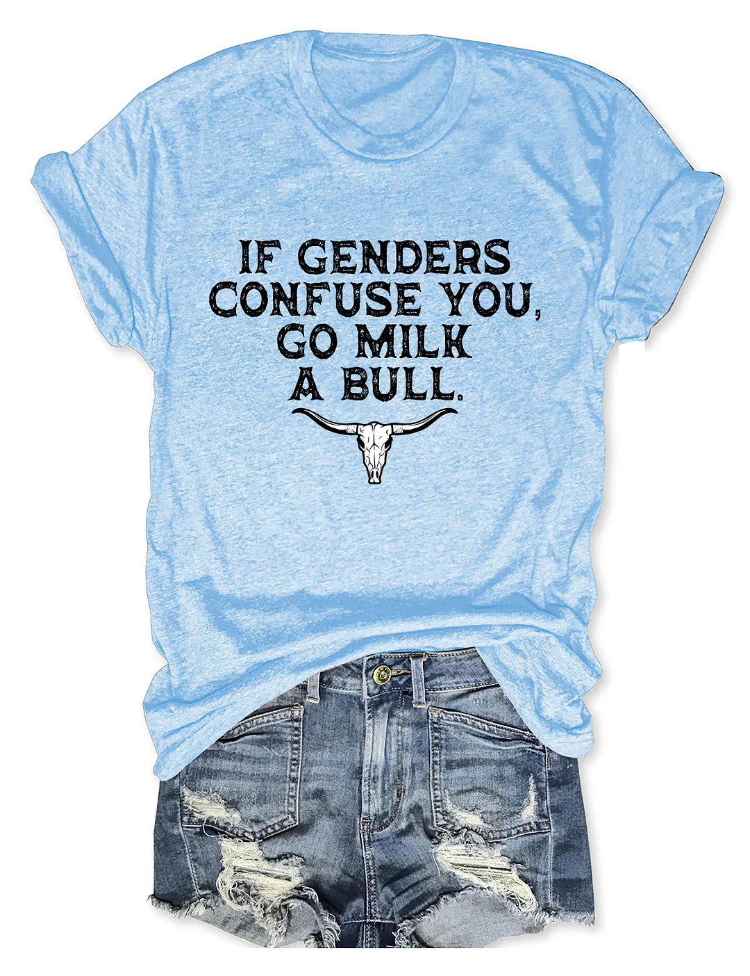 If Genders Confuse You Go Milk A Bull T-shirt