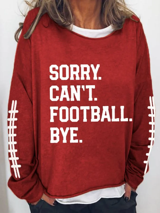 Women's Sorry Cant Football Bye Print Sweatshirt socialshop