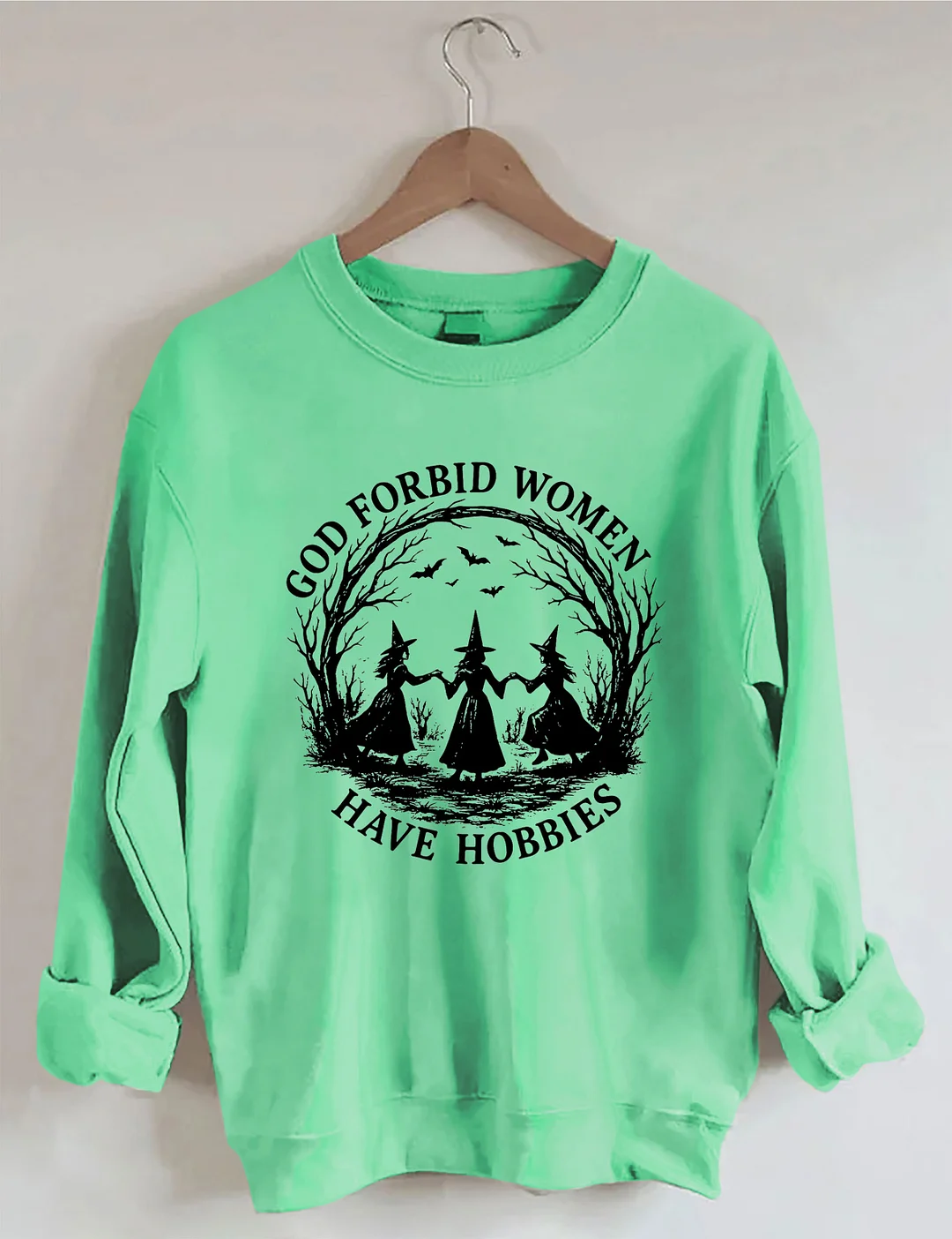 God Forbid Women Have Hobbies Sweatshirt