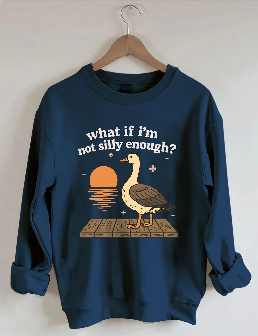 What If I'm Not Silly Enough Sweatshirt