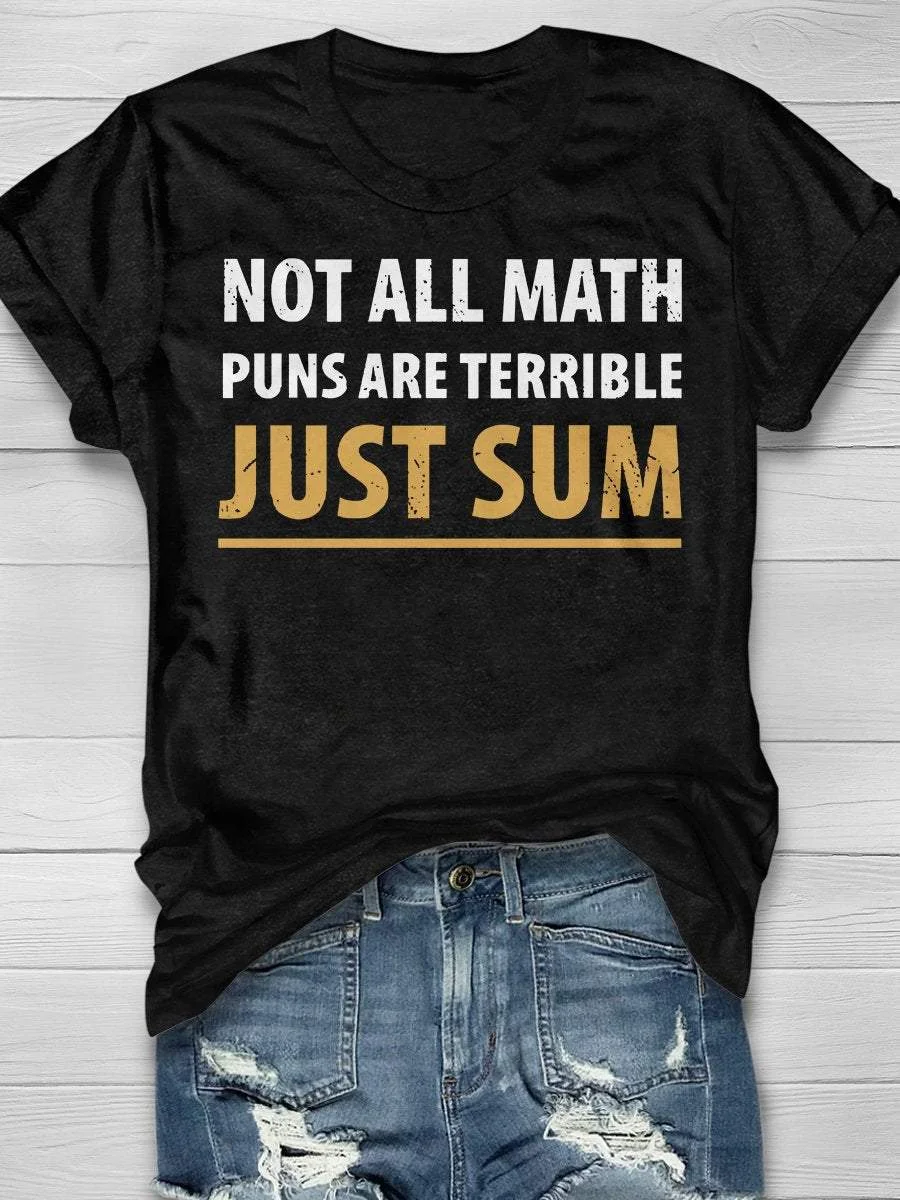 Not All Math Puns Are Terrible Just Sum Print Short Sleeve T-shirt