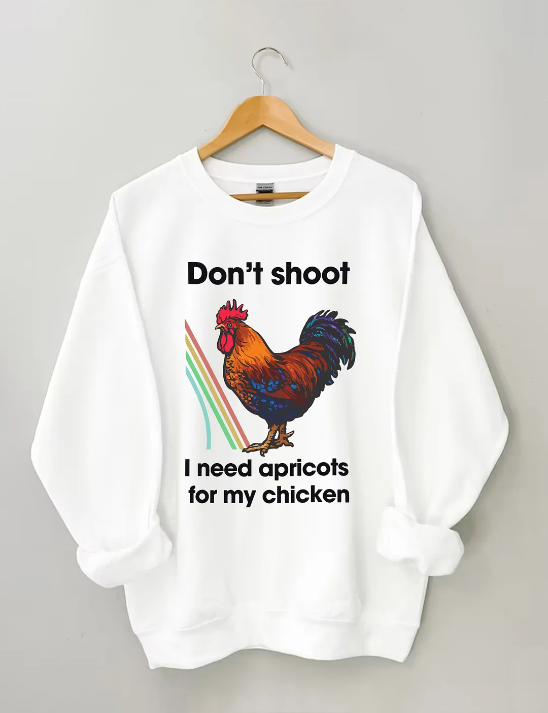 Don't Shoot I Need Apricots For My Chicken Sweatshirt