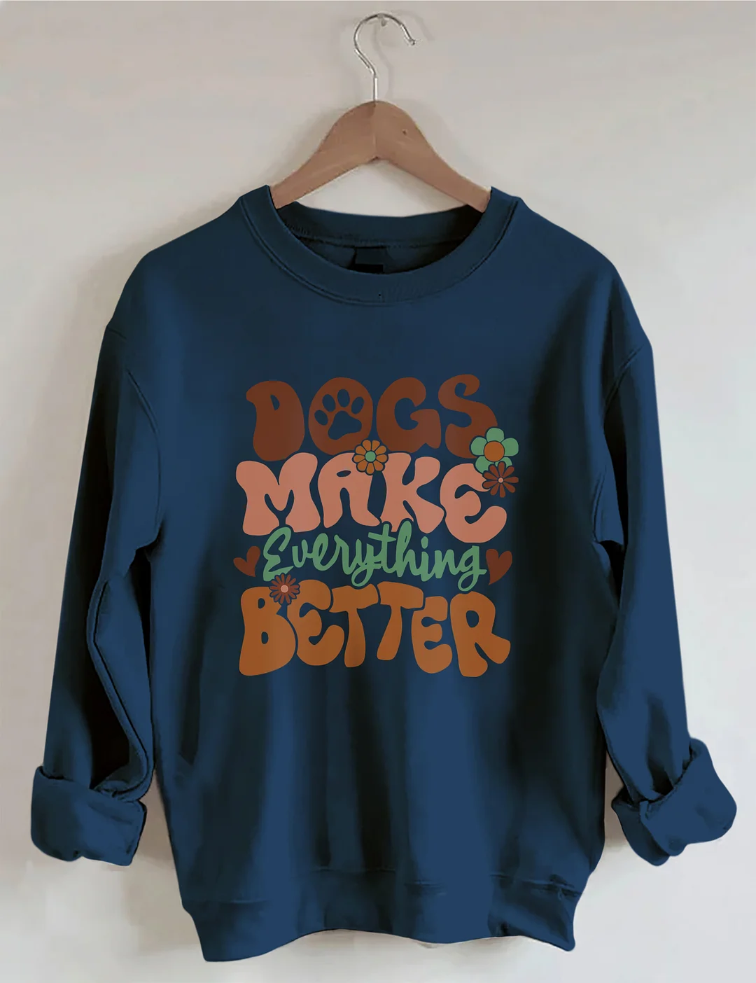 Dogs Make Everything Better Sweatshirt