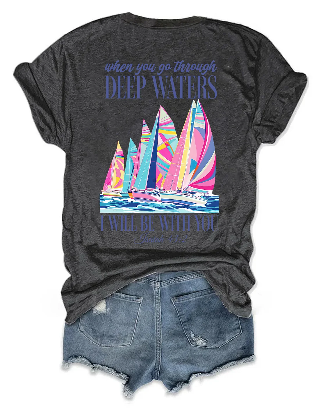 When You Go Through Deep Waters T-shirt