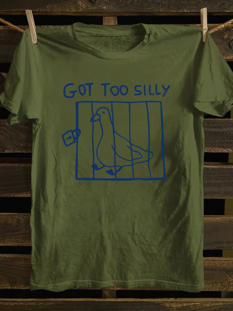 Got Too Silly T-shirt