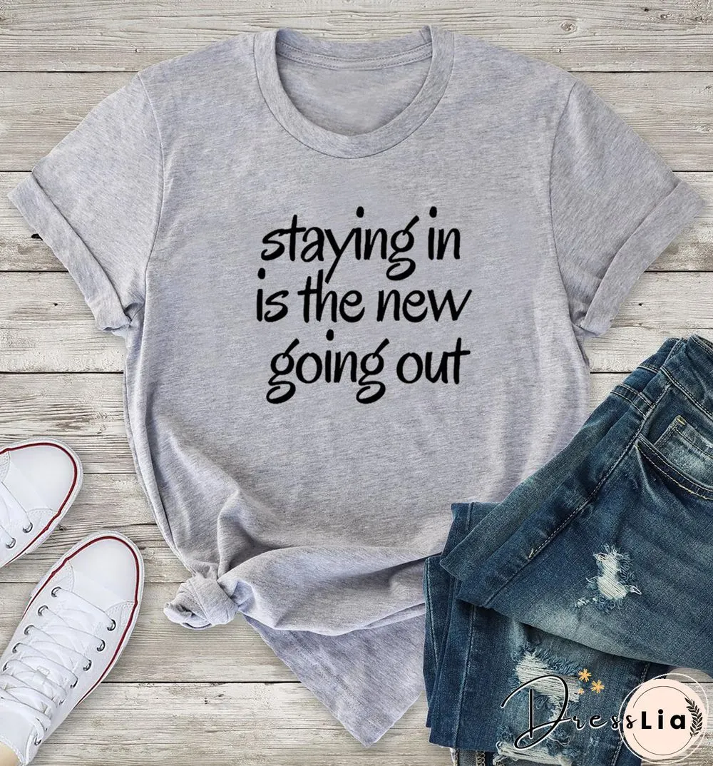 Staying The New Going Out T-ShirtFunny 100 CottonGrungeTumblrQuote
