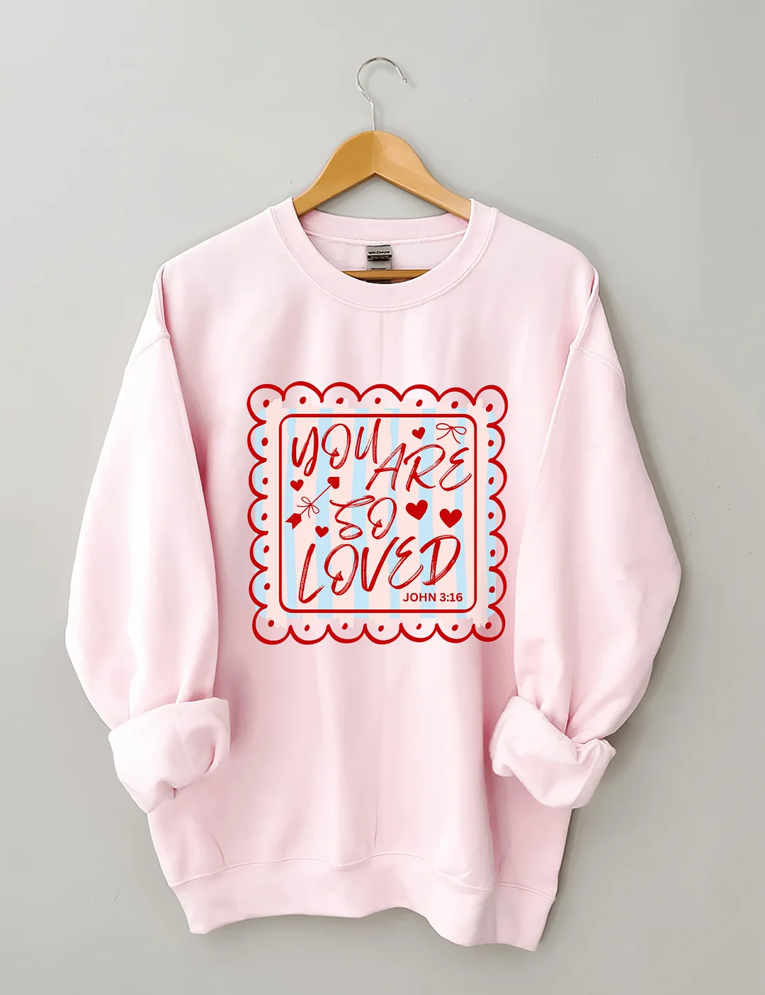 You Are So Loved John 3:16 Sweatshirt