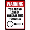 You are no Longer Trespassing, You are a Target - Metal Tin Signs(8*12Inch)