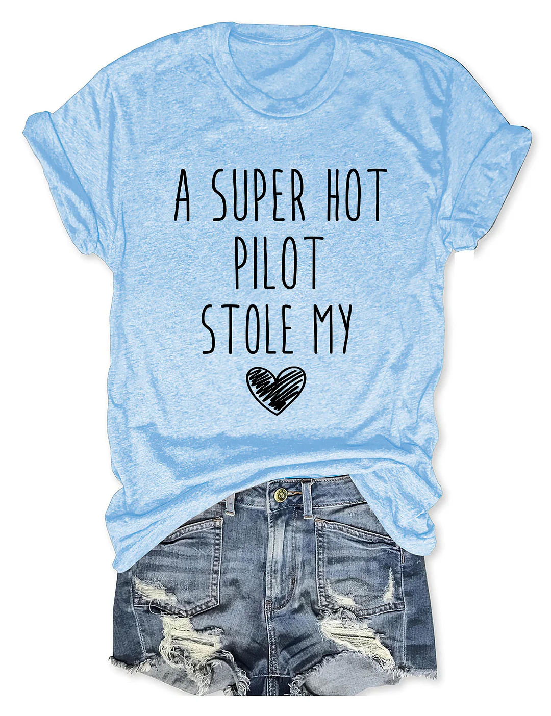 A Super Hot Pilot Stole My Heart T-shirt