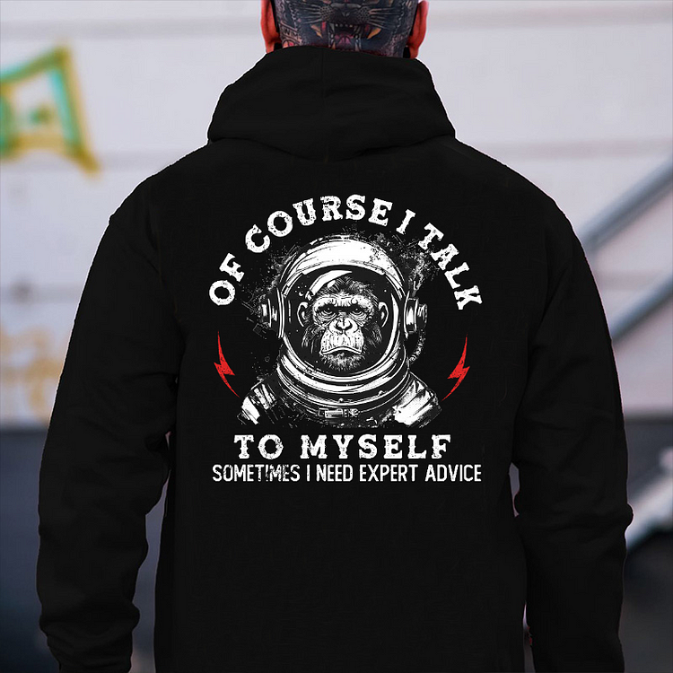 Of Course I Talk To Myself, Sometimes I Need Expert Advice Hoodie