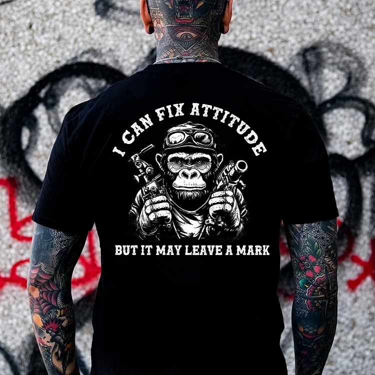 I Can Fix Your Attitude, But It May Leave A Mark T-shirt