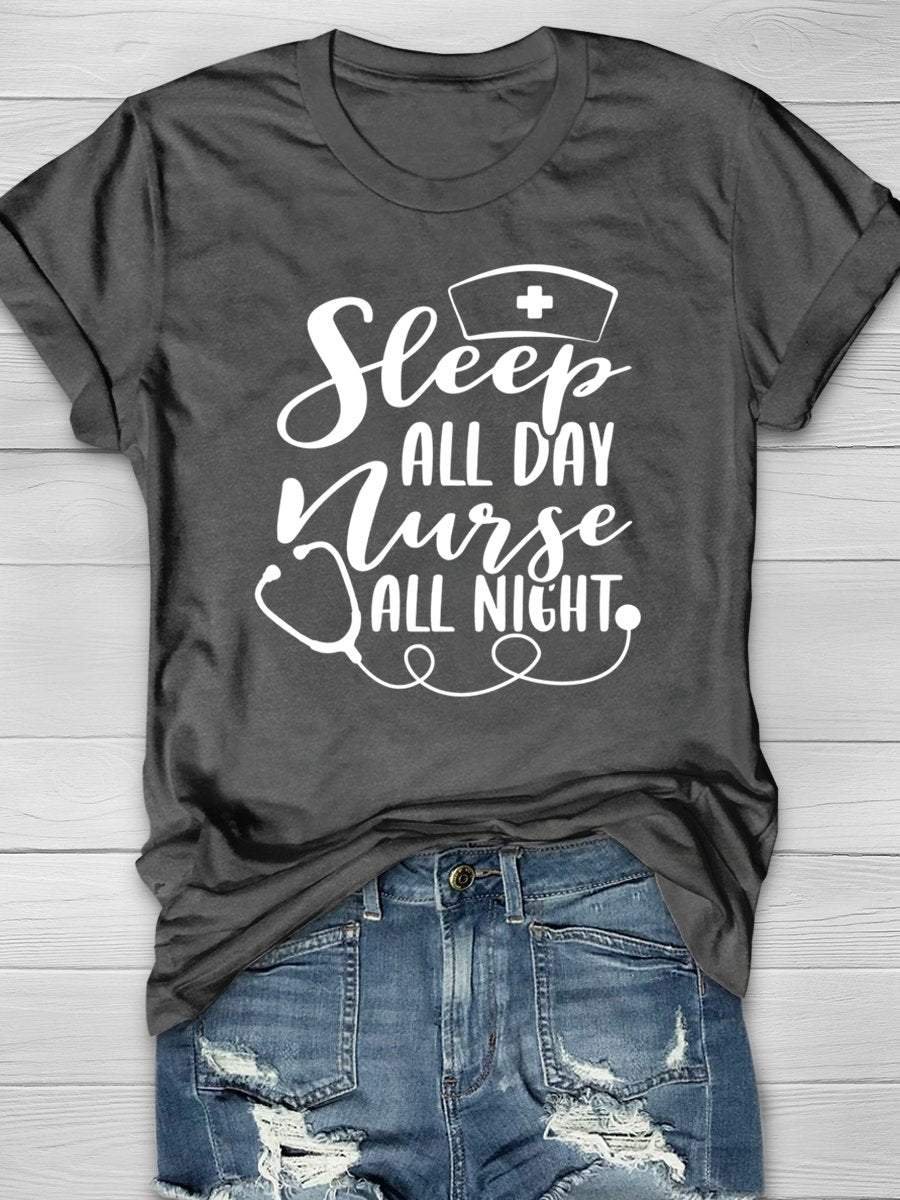 Sleep All Day Nurse All Night Funny Print Short Sleeve T-shirt