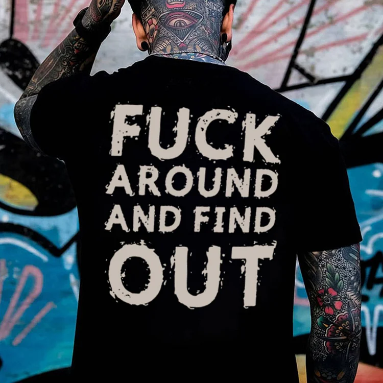 Fuck Around And Find Out Printed T-shirt