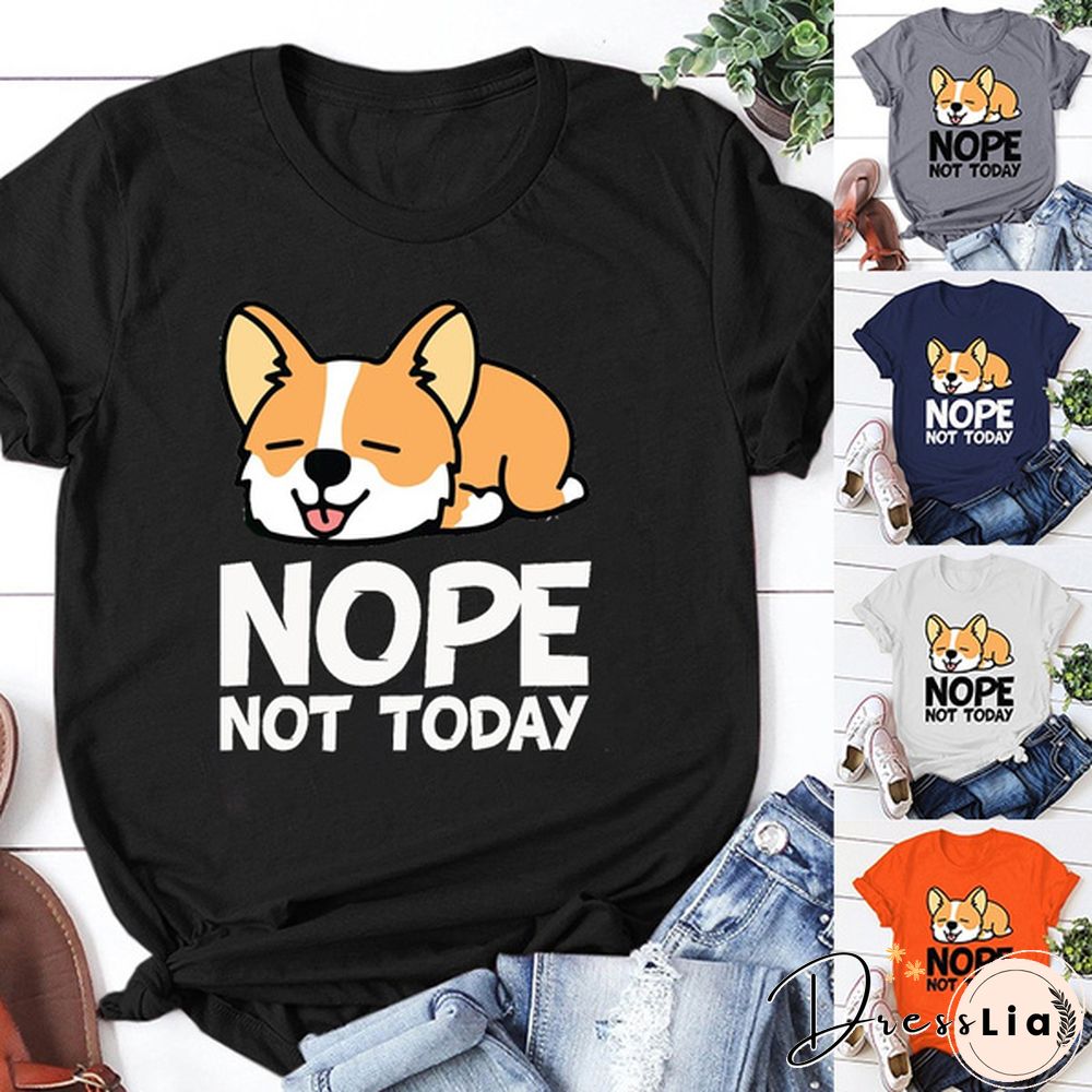 Cute Corgi Dog Nope Not Today Printed T-Shirts Women Short Sleeve Funny Round Neck Tee Shirt Casual Summer Tops
