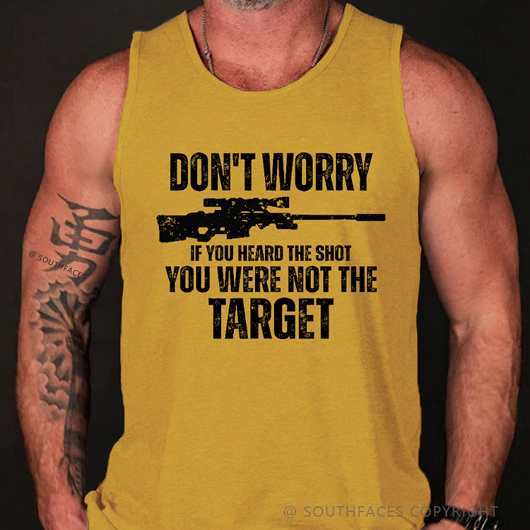 Don't Worry If You Heard The Shot You Were Not The Target Funny Men's Tank Top