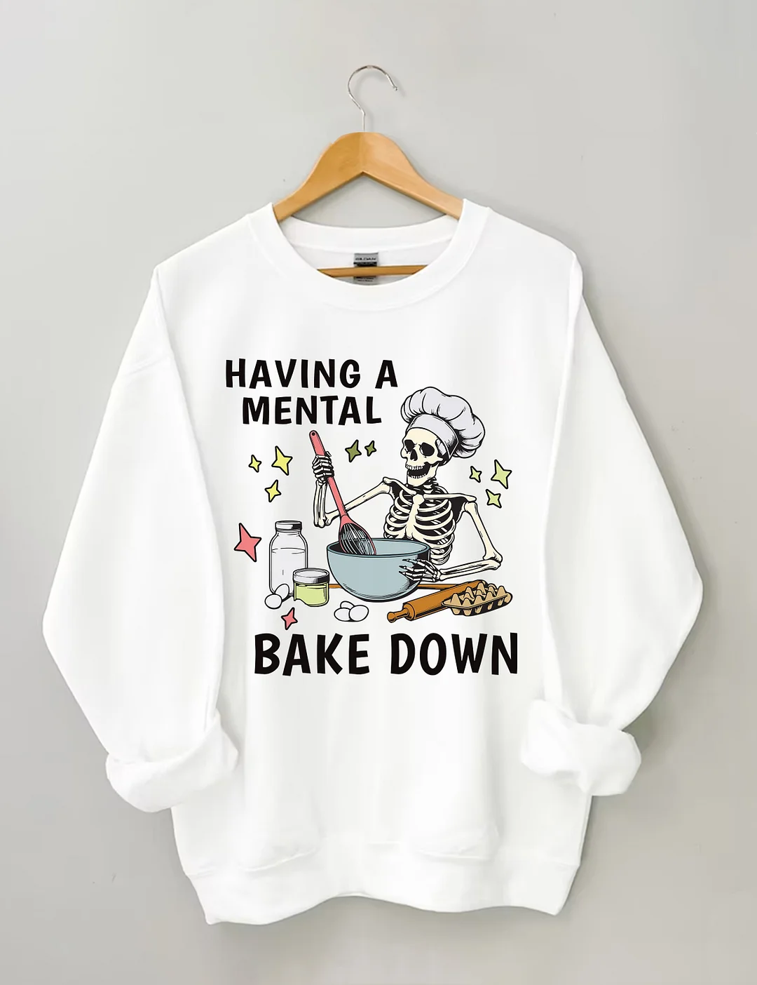 Having A Mental Bake Down Sweatshirt