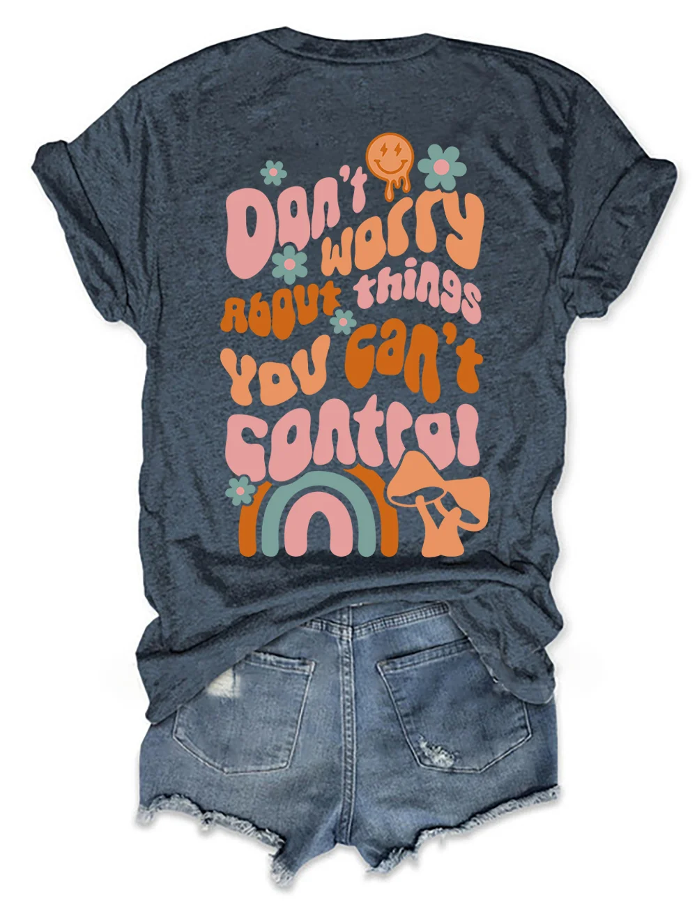 Don't Worry About Things You Can't Control T-Shirt