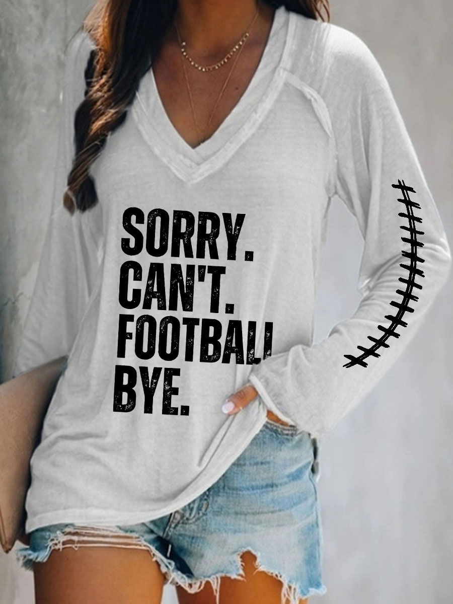 Sorry Can't Football Bye V-neck Long Sleeve T-shirt