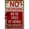 No Trespassing We're Tired Of Hiding The Bodies - Vintage Metal Signs(8*12Inch)