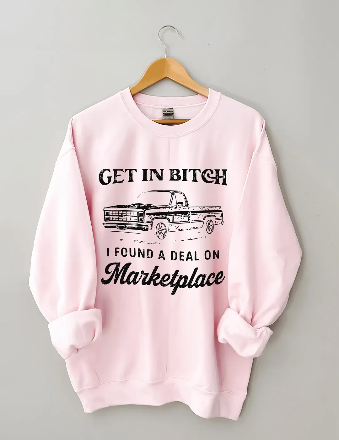 Get In Bitch I Found A Deal On Marketplace Sweatshirt