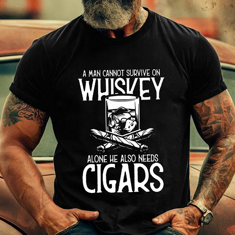 A Man Cannot Survive On Whiskey Alone He Also Need Cigars Men's Fashion T-shirt