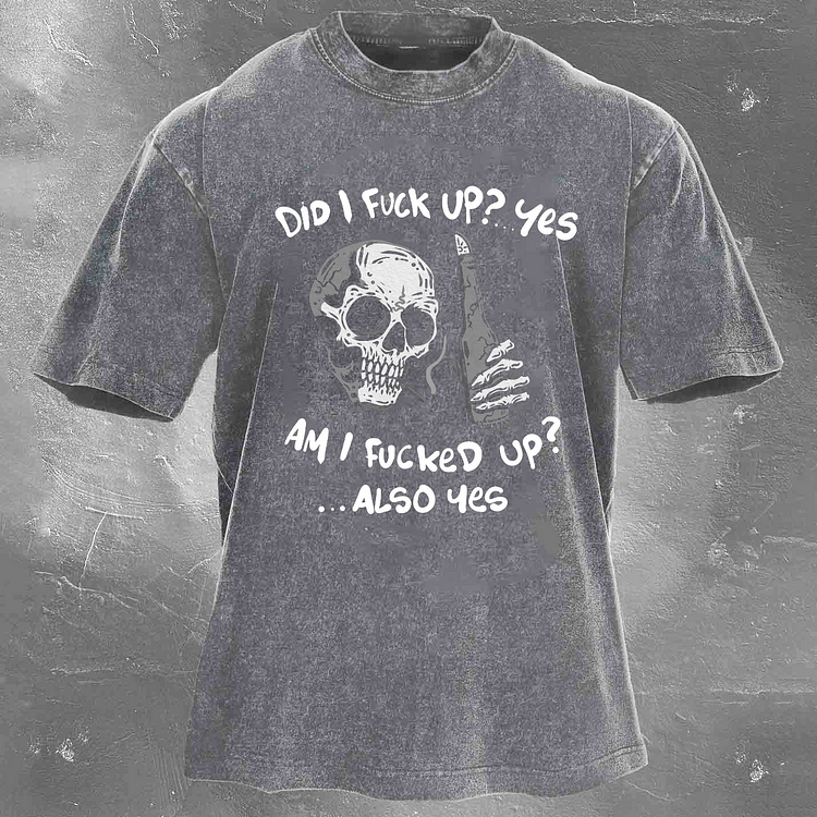 DID I FUCK UP Men's Washed T-shirt