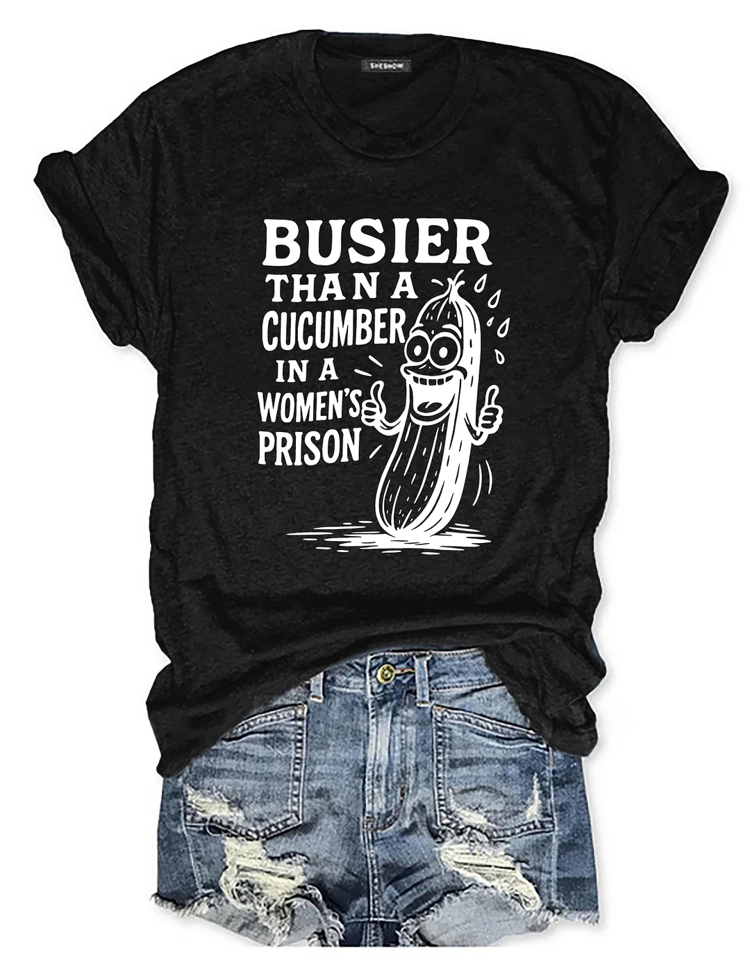 Busier Than A Cucumber In A Women's Prison T-shirt