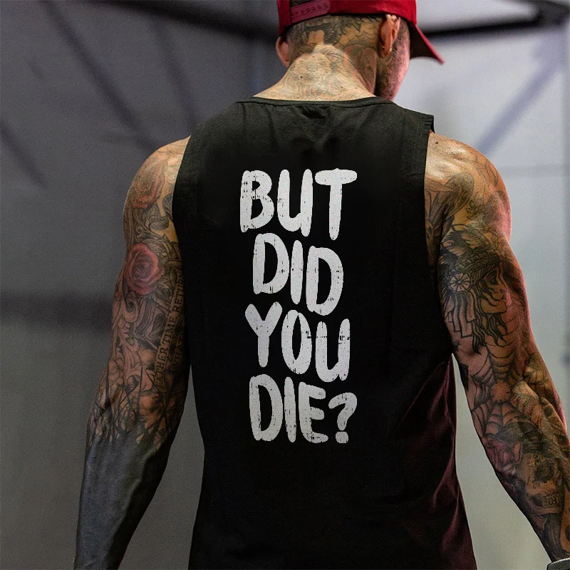 But Did You Die? Casual Sports Vest