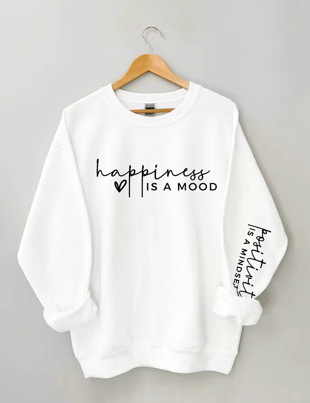 Happiness is a Mood Positivity is a Mindset Sweatshirt