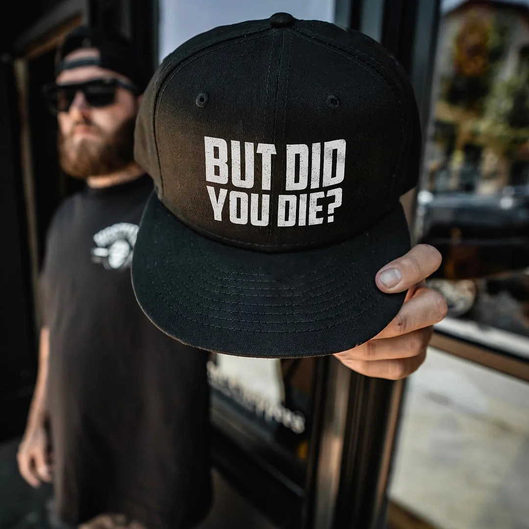 But Did You Die? Printed Baseball Cap -  