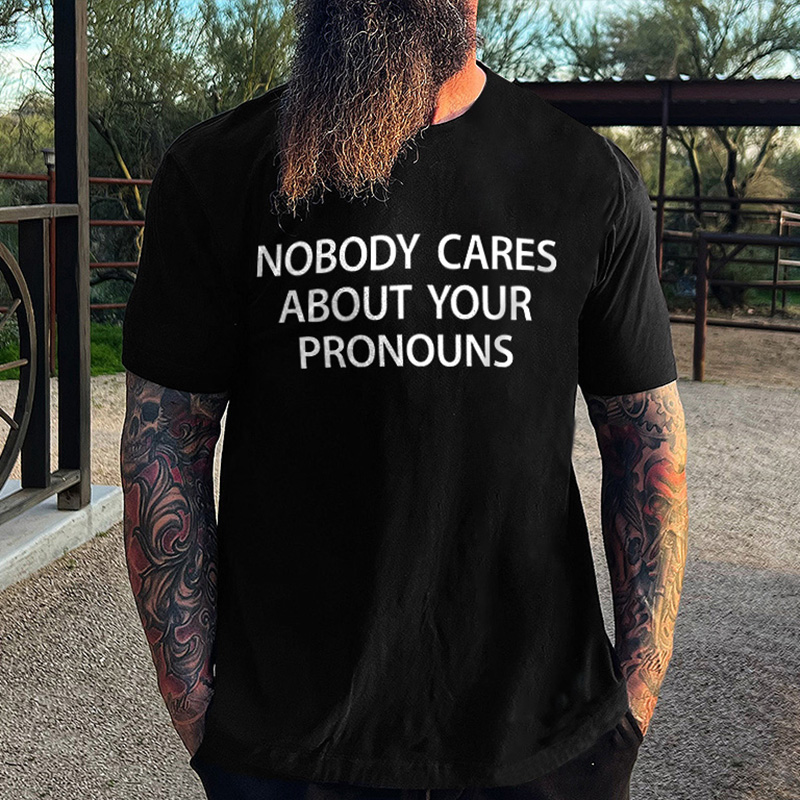 Livereid Nobody Cares About Your Pronouns Printed Men's T-shirt - Livereid