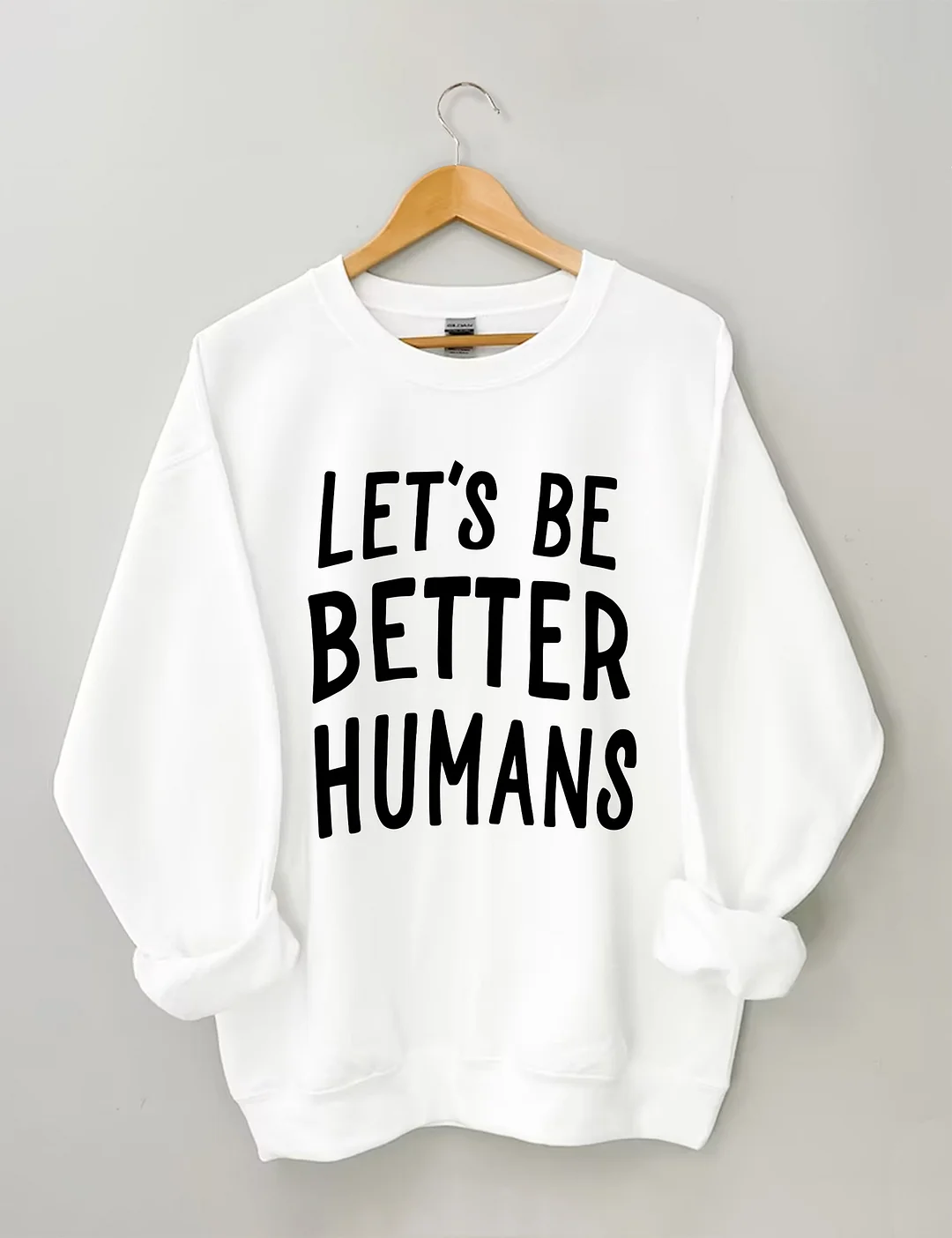Let's Be Better Humans Sweatshirt