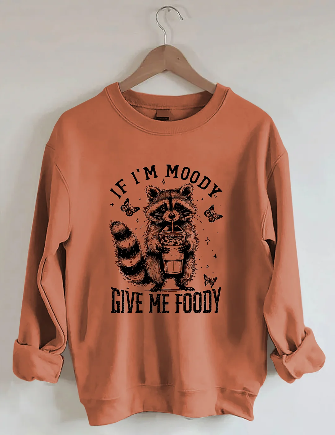 If I'm Moody Give Me Foody Sweatshirt