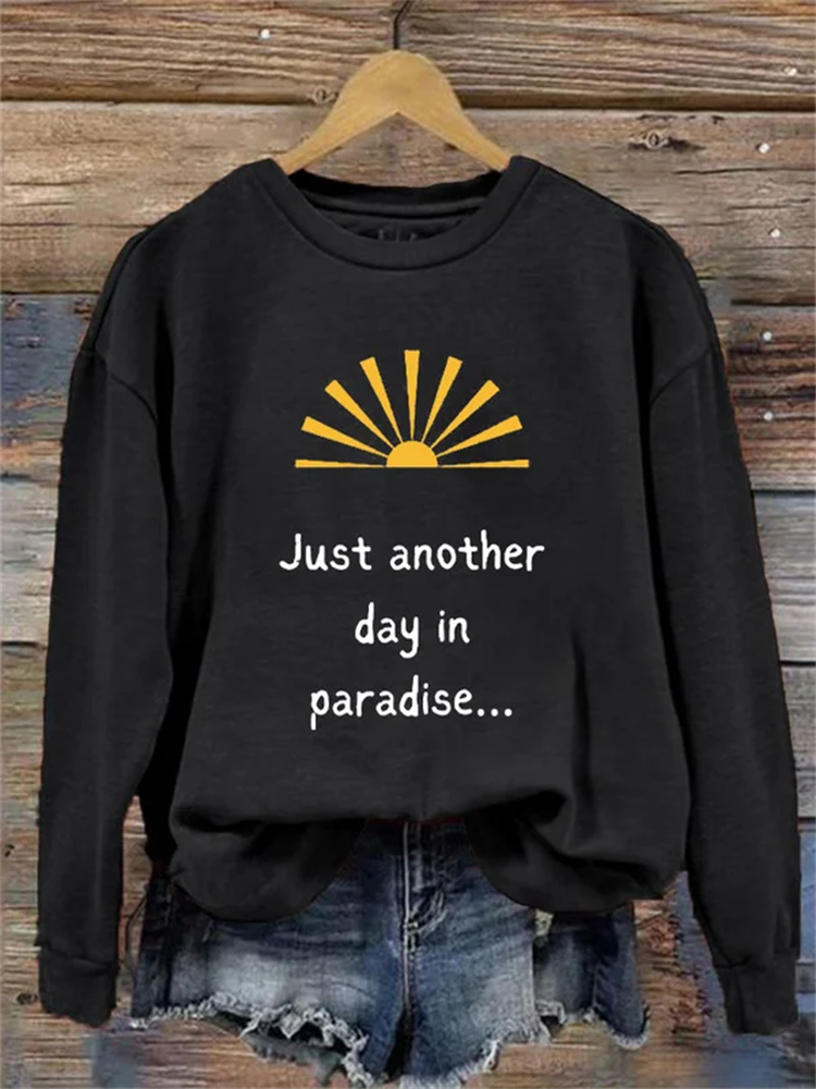 Women's Just another day in paradise sweatshirt