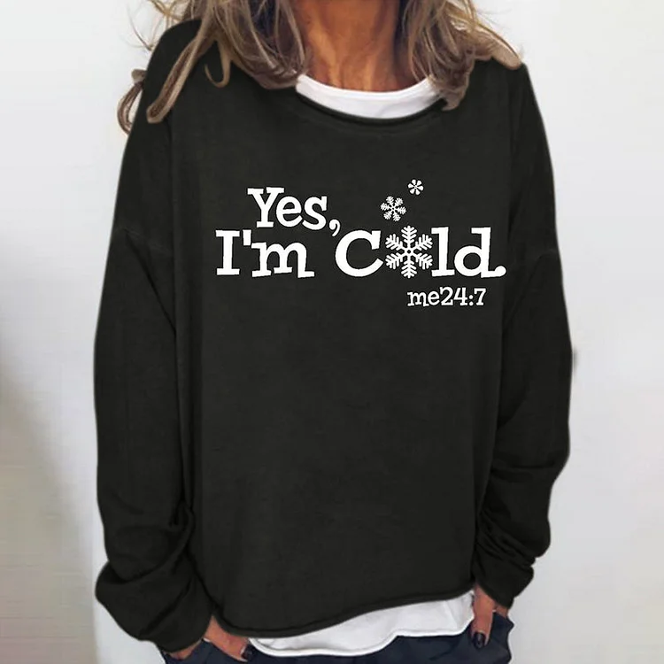 YES, I'M COLD Print Crew Neck Long Sleeve Casual Sweatshirt socialshop