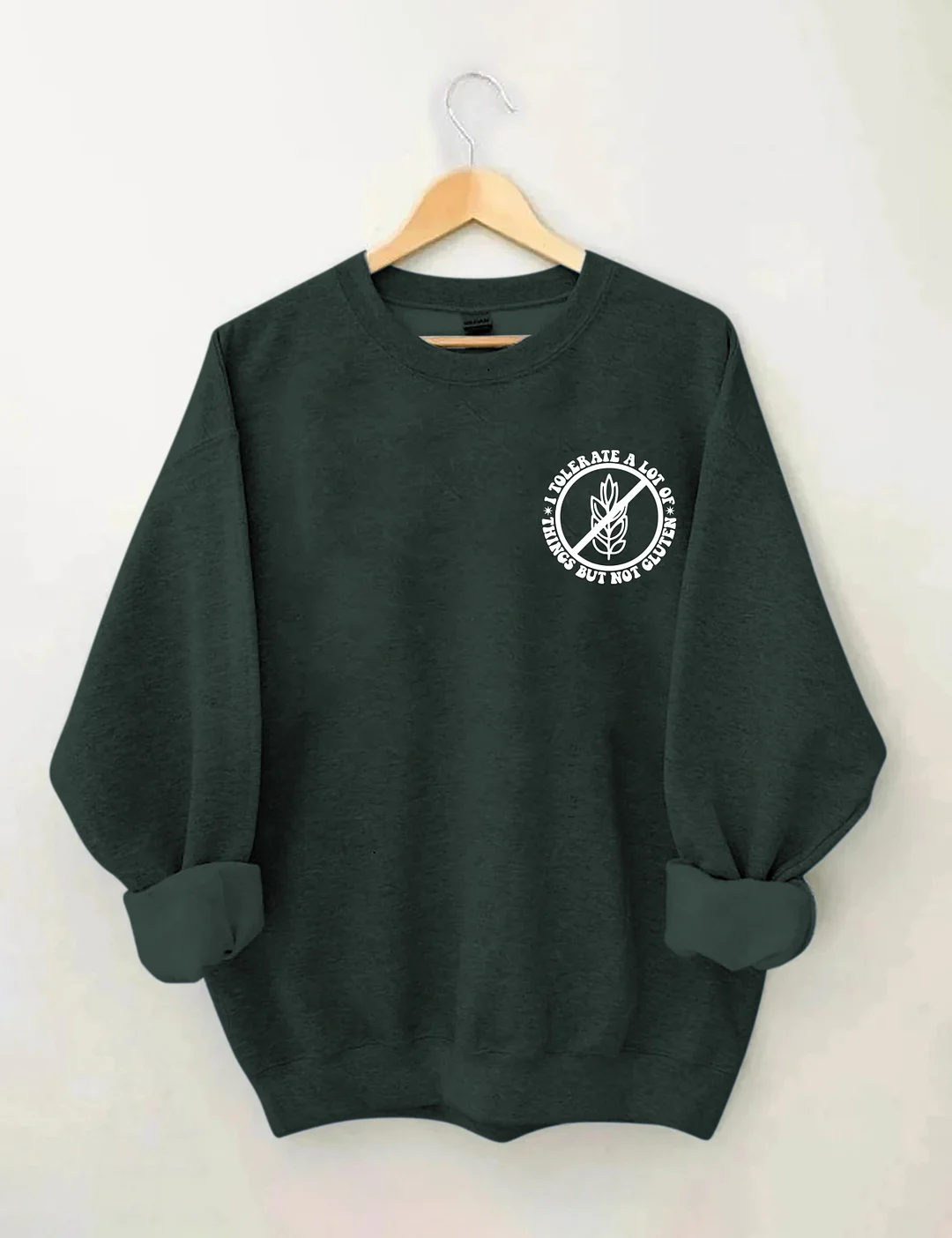 I Tolerate A Lot Of Things But Not Gluten Sweatshirt