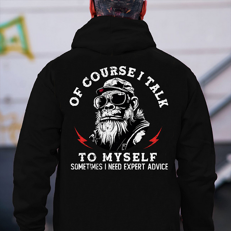 Of Course I Talk To Myself, Sometimes I Need Expert Advice Hoodie