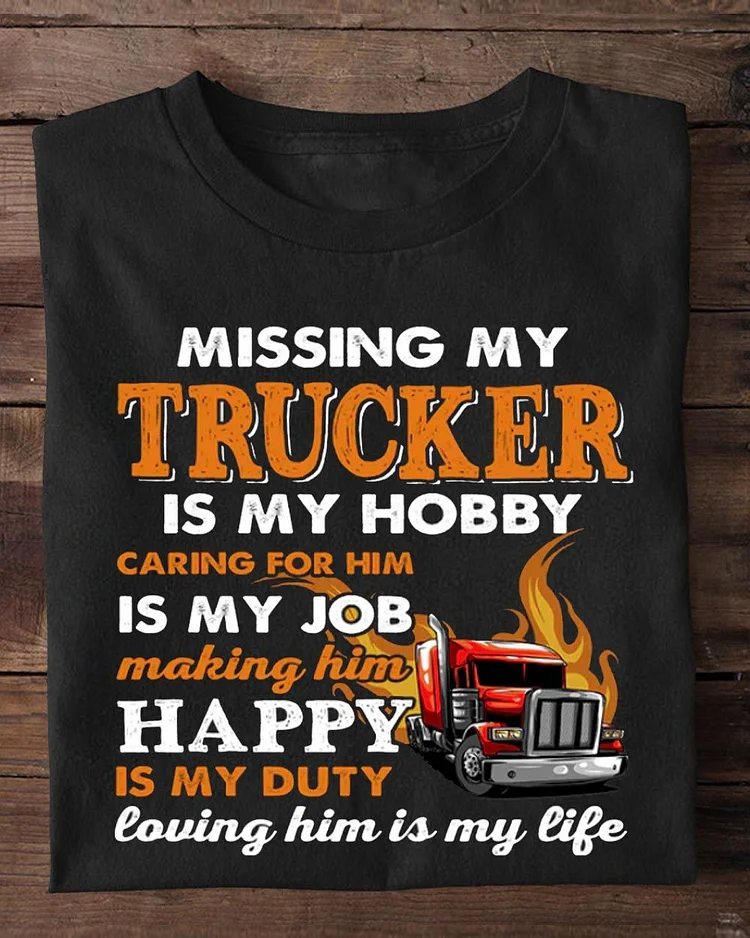 Missing My Trucker Is My Hobby Making Him Happy Is My Duty