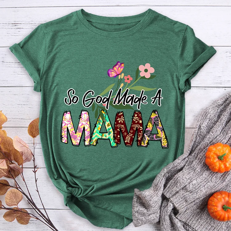 So God Made A MAMA T-shirt - BSTCAH2015