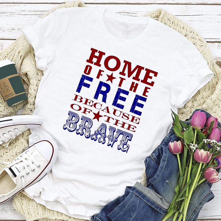 Home of the Free Because of the Brave  T-shirt Tee - 01915