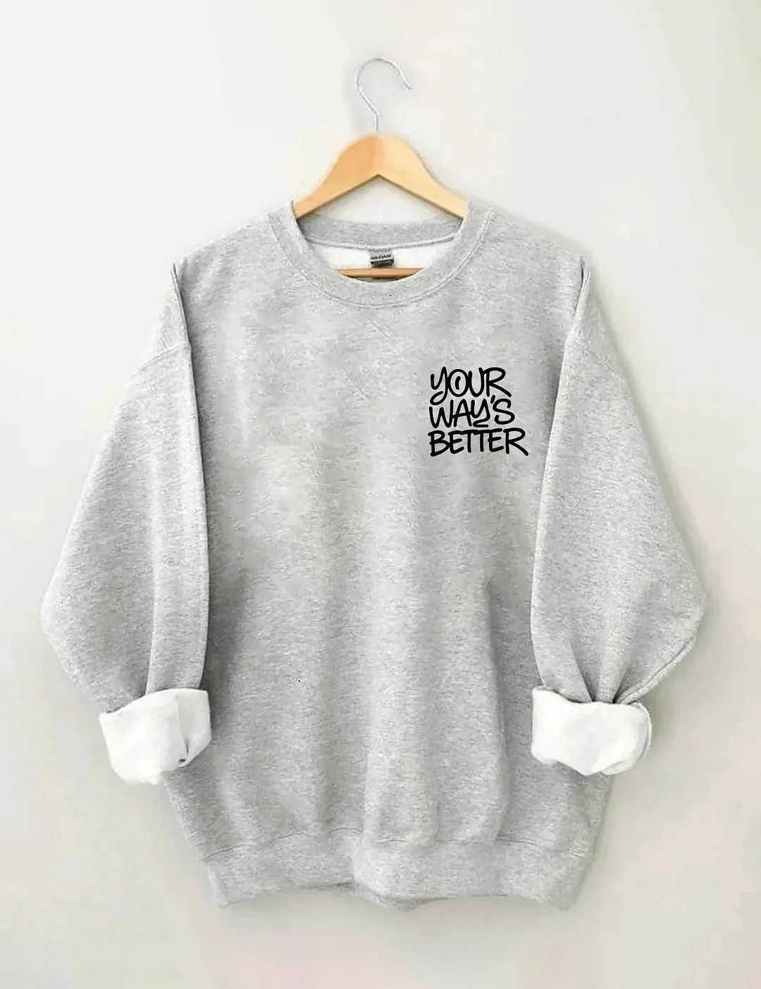 Your Way's Better Sweatshirt